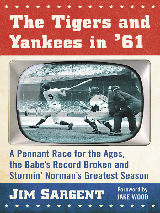 Title details for The Tigers and Yankees in '61 by Jim Sargent - Available